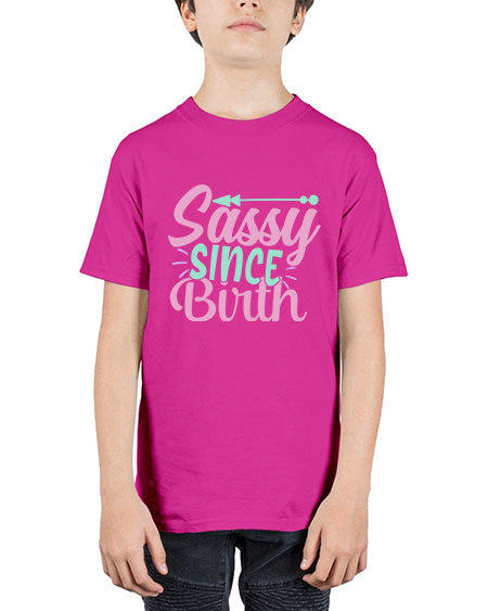 sassy since birth Style 199# - kids - Youth Tee Unisex