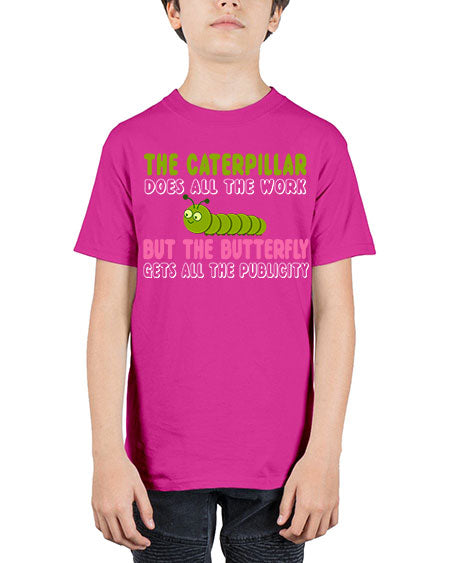 the caterpillar does all the work - butterfly - Youth Tee Unisex