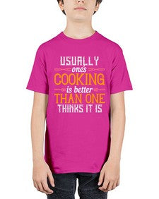 usually ones cooking is better than one thinks it is 451# - cooking - Youth Tee Unisex