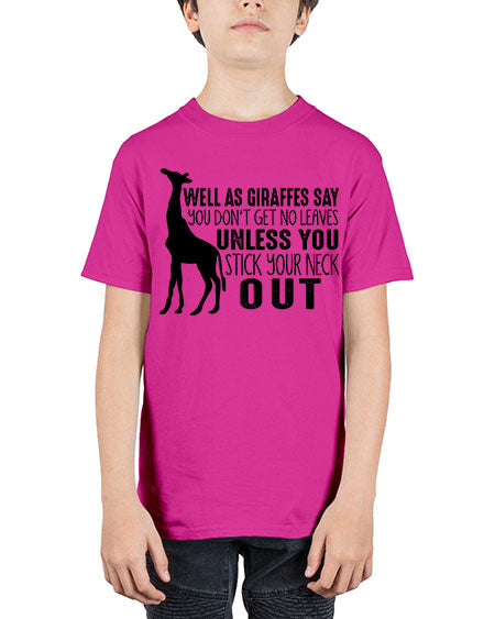 well as giraffes say you dont get no leaves unless you stick your neck out - giraffee - Youth Tee Unisex