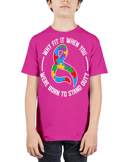 why fit in when u 119# - autism - Youth Tee Unisex
