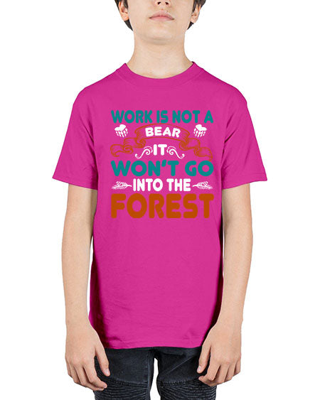 work is not a bear it won’t go into the forest 289# - bears - animals - Youth Tee Unisex