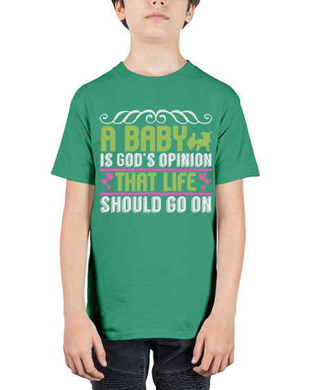 A baby is God opinion that life should go on Style 5# - baby - Youth Tee Unisex
