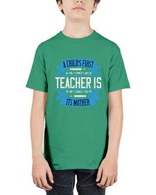 A childs first teacher is its mother Style 548# - teacher - Youth Tee Unisex