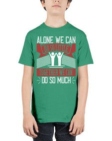 Alone we can do so little together we can do so much Style 37# - volunteer - Youth Tee Unisex