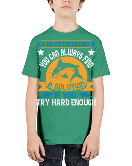 As an entrepreneur you can always find a solution if you try hard enough Style 96# - shark-fish - Youth Tee Unisex