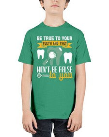 Be true to your teeth and they Style 60# - dentist - Youth Tee Unisex