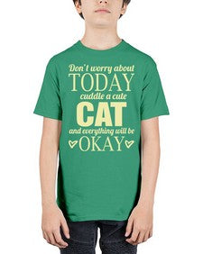 Dont worry about today cuddle a cute cat and everything will be okay - cats - Youth Tee Unisex