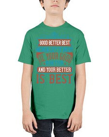 Good better best Never let it rest Til your good is better and your better is best Style 40# - motivation - Youth Tee Unisex