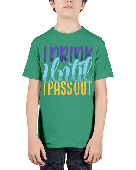 I Drink Until I Pass Out Style 93# - baby - Youth Tee Unisex