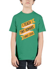 I Teach Tiny Humans About Jesus Style 925# - teacher - Youth Tee Unisex
