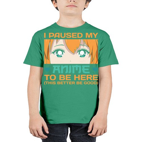 I paused my anime to be here this better be good235# - anime - Youth Tee Unisex