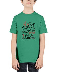 If A Cancer Is Mad You Better Get Out Of That Room 250# - cancer - Youth Tee Unisex
