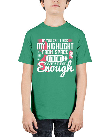 If you can’t see my highlight from space Im not wearing enough Style 204# - beauty - fashion - Youth Tee Unisex