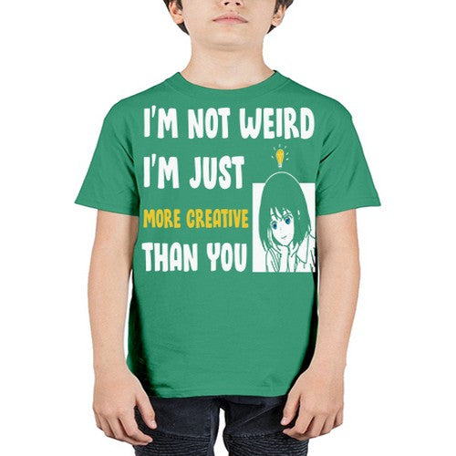 Im Not Weird Just MoreCreative Anime 250# - anime - Youth Tee Unisex