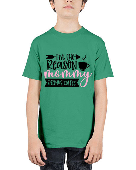 Im The Reason Mommy Drinks Coffee Style 351# - baby - Youth Tee Unisex