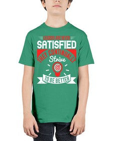 Leaders Are Never Satisfied They Continually Strive To Be Better Style 31# - motivation - Youth Tee Unisex