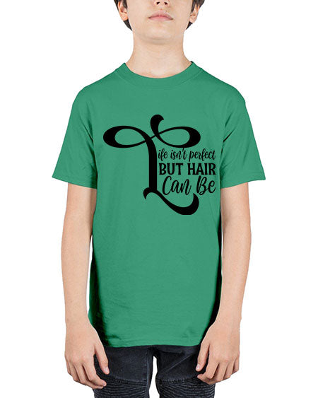Life Isnt Perfect But Hair Can Be 1055# - hairdresser - Youth Tee Unisex