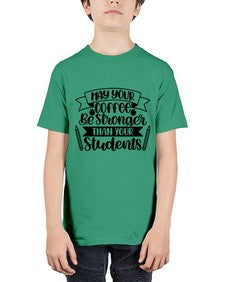 May Your Coffee Be Style 1089# - teacher - Youth Tee Unisex