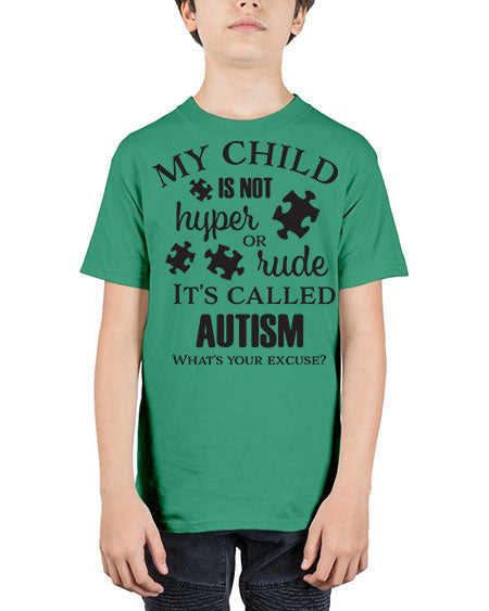 My Child is not hyper or rude its called Autism - autism - Youth Tee Unisex