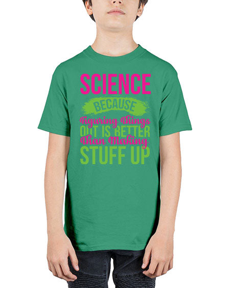 Science Because Figuring Things Out Is Better Than Making Stuff Up 146# - general science - Youth Tee Unisex