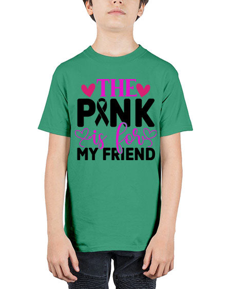 The Pink is for My Friend 3# - breast cancer - Youth Tee Unisex