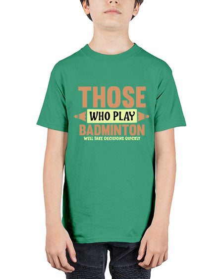 Those who play badminton well take decisions quickly 140# - badminton - Youth Tee Unisex