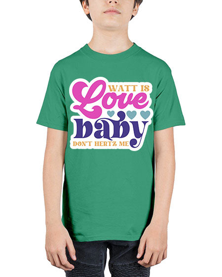 Watt is love baby dont hertz me 12# - general science - Youth Tee Unisex