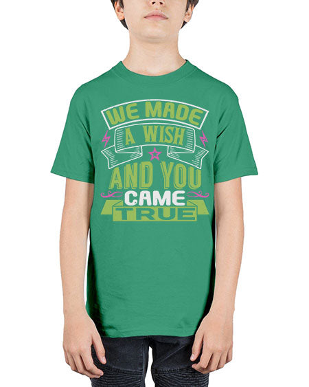 We made a wish and you came true Style 233# - baby - Youth Tee Unisex