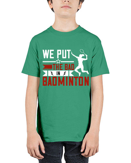 We put the bad in badminton 1772# - badminton - Youth Tee Unisex