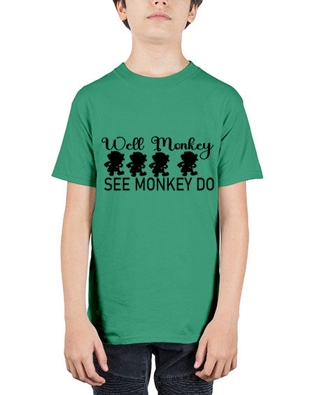 Well monkey see monkey do  - monkey - Youth Tee Unisex