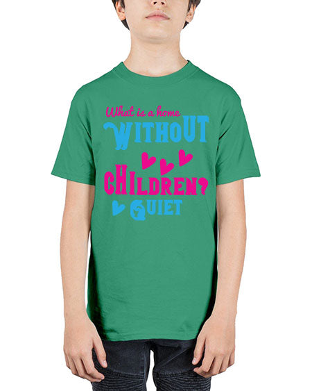 What is a home without children Quiet Style 237# - kids - Youth Tee Unisex