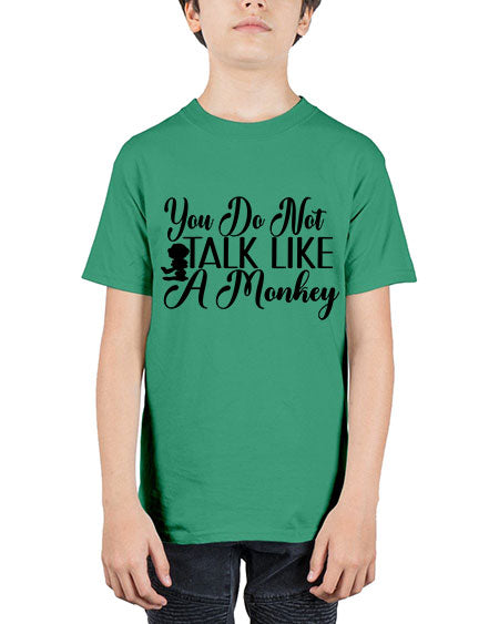 You do not talk like  - monkey - Youth Tee Unisex
