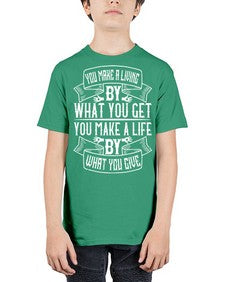 You make a living by what you get You make a life by what you give Style 6# - volunteer - Youth Tee Unisex