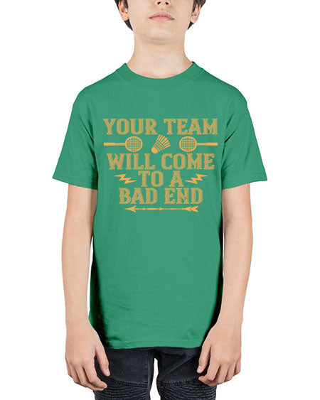 Your team will come to a bad end 1752# - badminton - Youth Tee Unisex