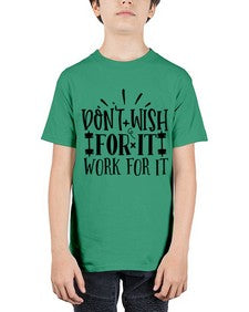 dont wish for it work for it Style 121# - motivation - Youth Tee Unisex