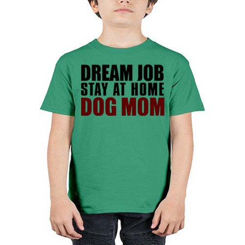dream job stay at home dog mom - dogs - Youth Tee Unisex