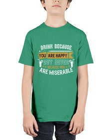 drink because you are happy but never because you are miserable 146# - drinking - Youth Tee Unisex