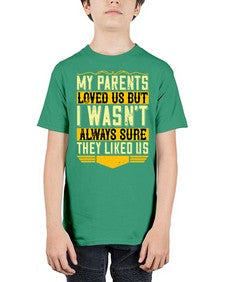 my parents loved us but i wasnt always sure they liked us 474# - parents day - Youth Tee Unisex
