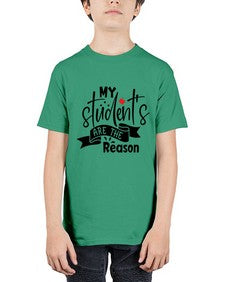 my students are the reason Style 298# - teacher - Youth Tee Unisex