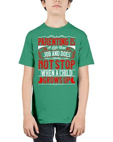 parenting is a life time job and does not stop when a child grows up 530# - parents day - Youth Tee Unisex