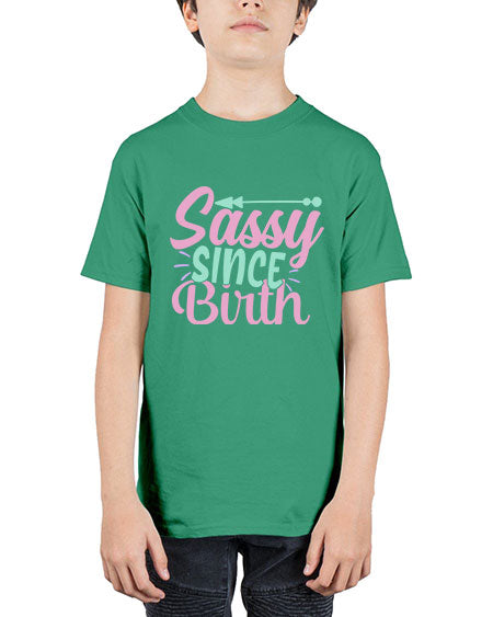 sassy since birth Style 199# - kids - Youth Tee Unisex