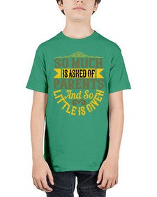 so much is asked of parents and so little is given 564# - parents day - Youth Tee Unisex
