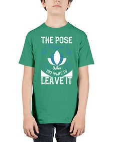 the pose begins when you want to leave it  560# - yoga - Youth Tee Unisex