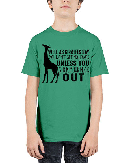well as giraffes say you dont get no leaves unless you stick your neck out - giraffee - Youth Tee Unisex