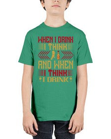 when i drink i think and when i think i drink 463# - drinking - Youth Tee Unisex