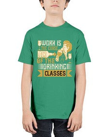 work is the curse of the drinking classes 490# - drinking - Youth Tee Unisex