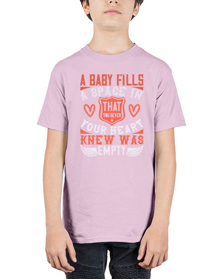 A baby fills a space in your heart that you never knew was empty Style 254# - baby - Youth Tee Unisex