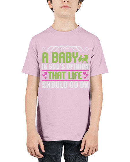 A baby is God opinion that life should go on Style 5# - baby - Youth Tee Unisex