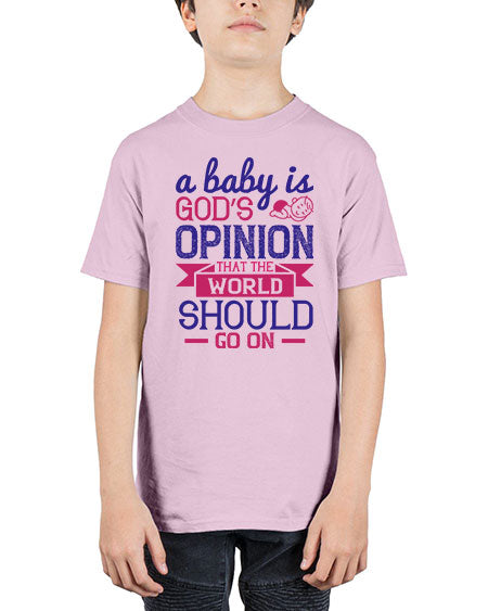 A baby is God’s opinion that the world should go on Style 261# - baby - Youth Tee Unisex